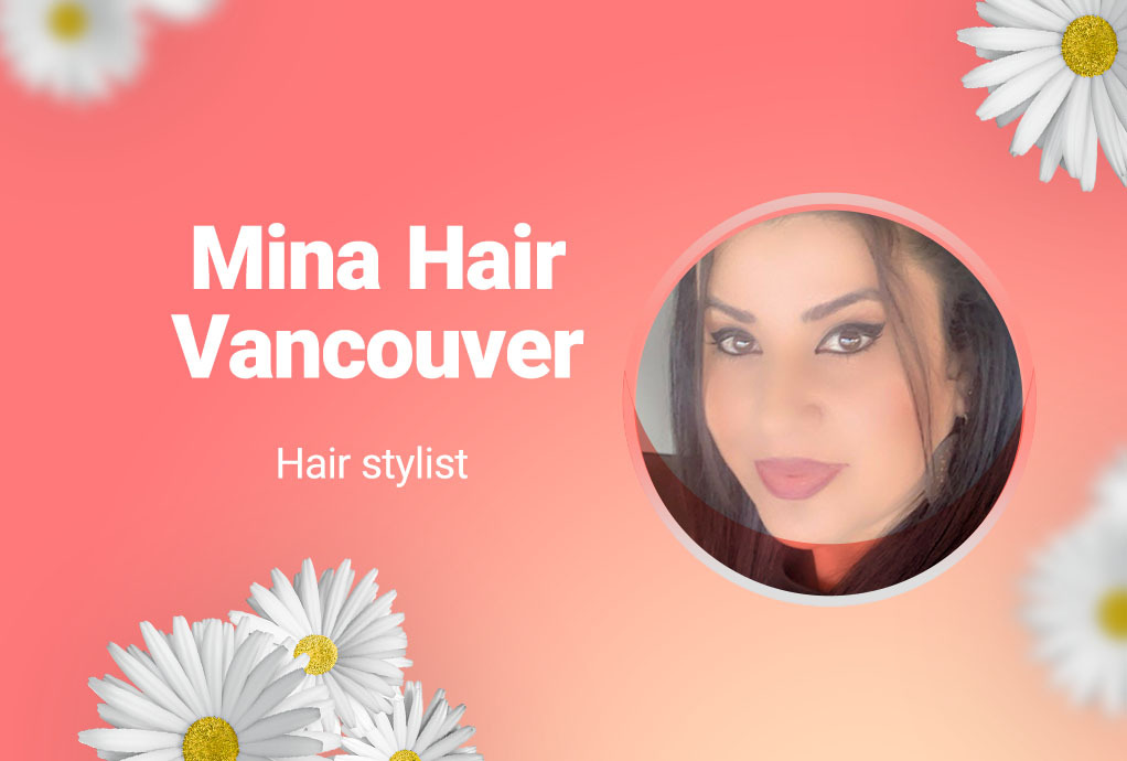 Mina Hair Vancouver